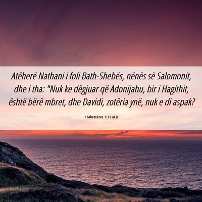 Picture 06 - 1 Mbretërve 1:11 ALB - Atëherë Nathani i foli Bath-Shebës, nënës - Bible Verse Picture