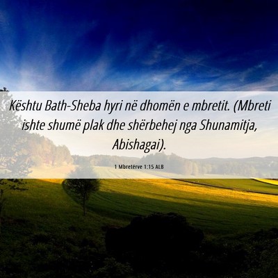 Picture 06 - 1 Mbretërve 1:15 ALB - Kështu Bath-Sheba hyri në dhomën e mbretit. - Bible Verse Picture