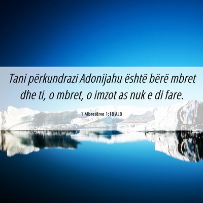 Picture 06 - 1 Mbretërve 1:18 ALB - Tani përkundrazi Adonijahu është bërë mbret - Bible Verse Picture