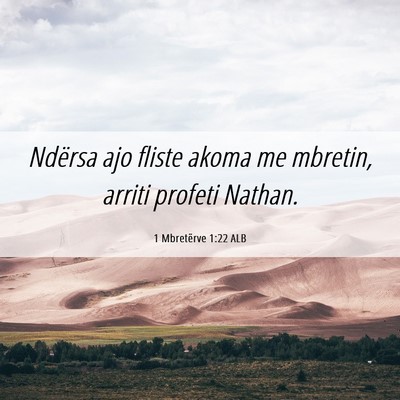 Picture 06 - 1 Mbretërve 1:22 ALB - Ndërsa ajo fliste akoma me mbretin, arriti - Bible Verse Picture
