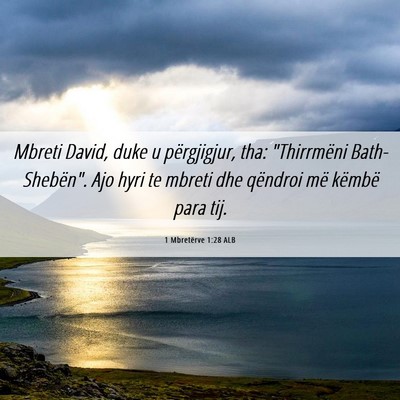 Picture 06 - 1 Mbretërve 1:28 ALB - Mbreti David, duke u përgjigjur, tha: - Bible Verse Picture