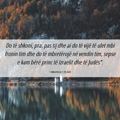 Picture 06 - 1 Mbretërve 1:35 ALB - Do të shkoni, pra, pas tij dhe ai do të vijë - Bible Verse Picture
