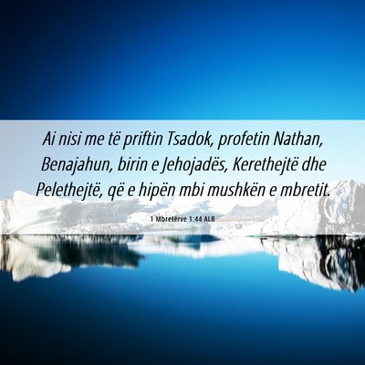 Picture 06 - 1 Mbretërve 1:44 ALB - Ai nisi me të priftin Tsadok, profetin Nathan, - Bible Verse Picture