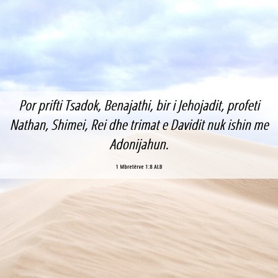 Picture 06 - 1 Mbretërve 1:8 ALB - Por prifti Tsadok, Benajathi, bir i Jehojadit, - Bible Verse Picture