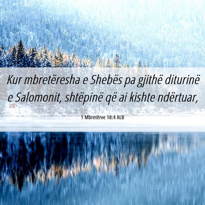 Picture 06 - 1 Mbretërve 10:4 ALB - Kur mbretëresha e Shebës pa gjithë diturinë e - Bible Verse Picture
