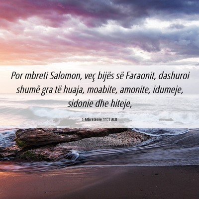 Picture 06 - 1 Mbretërve 11:1 ALB - Por mbreti Salomon, veç bijës së Faraonit, - Bible Verse Picture