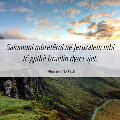 Picture 06 - 1 Mbretërve 11:42 ALB - Salomoni mbretëroi në Jeruzalem mbi të gjithë - Bible Verse Picture