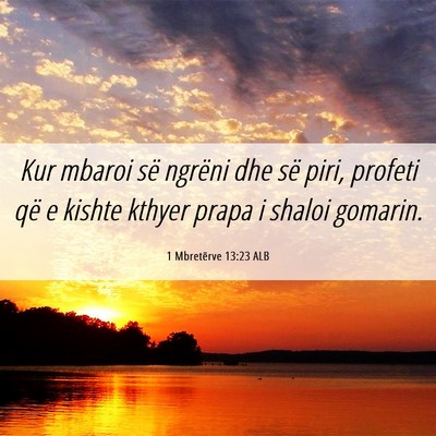 Picture 06 - 1 Mbretërve 13:23 ALB - Kur mbaroi së ngrëni dhe së piri, profeti që - Bible Verse Picture