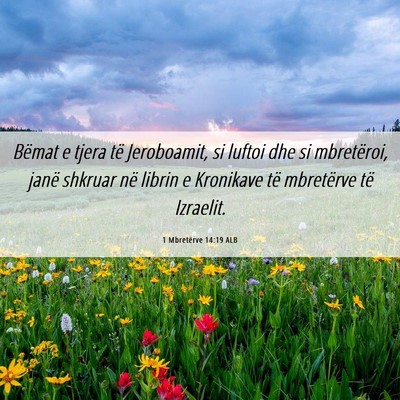 Picture 06 - 1 Mbretërve 14:19 ALB - Bëmat e tjera të Jeroboamit, si luftoi dhe si - Bible Verse Picture