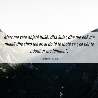 Picture 06 - 1 Mbretërve 14:3 ALB - Merr me vete dhjetë bukë, disa kuleç dhe një - Bible Verse Picture