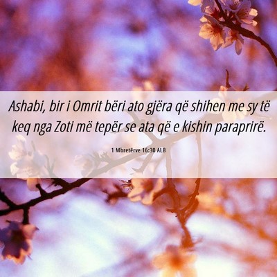 Picture 06 - 1 Mbretërve 16:30 ALB - Ashabi, bir i Omrit bëri ato gjëra që shihen - Bible Verse Picture