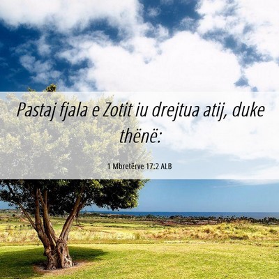 Picture 06 - 1 Mbretërve 17:2 ALB - Pastaj fjala e Zotit iu drejtua atij, duke - Bible Verse Picture