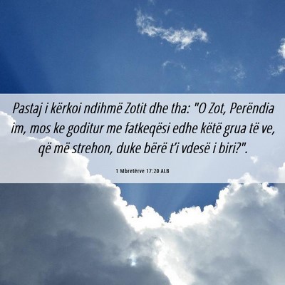 Picture 06 - 1 Mbretërve 17:20 ALB - Pastaj i kërkoi ndihmë Zotit dhe tha: 