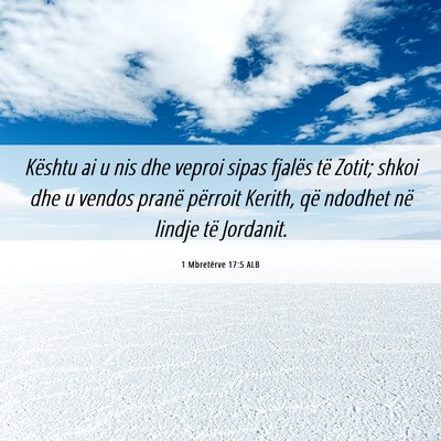 Picture 06 - 1 Mbretërve 17:5 ALB - Kështu ai u nis dhe veproi sipas fjalës të - Bible Verse Picture