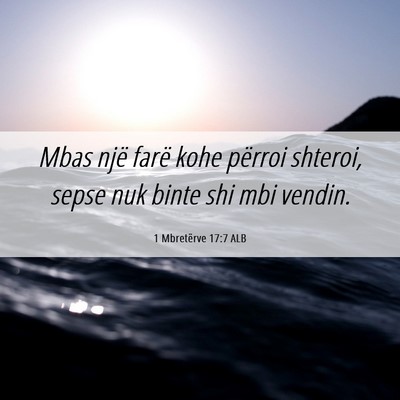 Picture 06 - 1 Mbretërve 17:7 ALB - Mbas një farë kohe përroi shteroi, sepse nuk - Bible Verse Picture