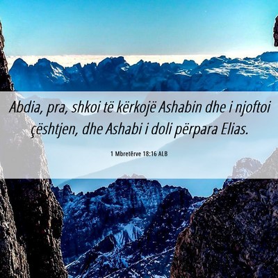 Picture 06 - 1 Mbretërve 18:16 ALB - Abdia, pra, shkoi të kërkojë Ashabin dhe i - Bible Verse Picture