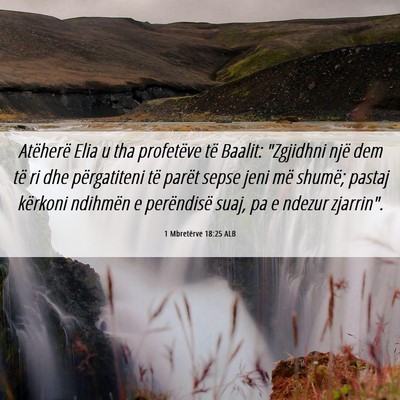 Picture 06 - 1 Mbretërve 18:25 ALB - Atëherë Elia u tha profetëve të Baalit: - Bible Verse Picture