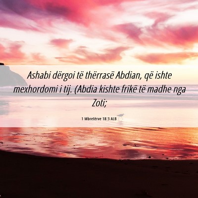 Picture 06 - 1 Mbretërve 18:3 ALB - Ashabi dërgoi të thërrasë Abdian, që ishte - Bible Verse Picture