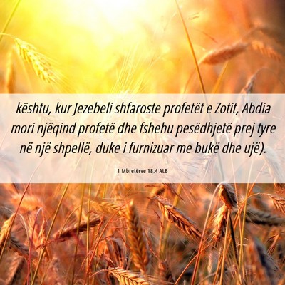 Picture 06 - 1 Mbretërve 18:4 ALB - kështu, kur Jezebeli shfaroste profetët e - Bible Verse Picture