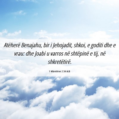 Picture 06 - 1 Mbretërve 2:34 ALB - Atëherë Benajahu, bir i Jehojadit, shkoi, e - Bible Verse Picture