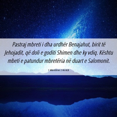 Picture 06 - 1 Mbretërve 2:46 ALB - Pastraj mbreti i dha urdhër Benajahut, birit të - Bible Verse Picture