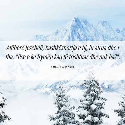 Picture 06 - 1 Mbretërve 21:5 ALB - Atëherë Jezebeli, bashkëshortja e tij, iu - Bible Verse Picture