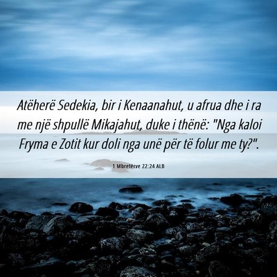 Picture 06 - 1 Mbretërve 22:24 ALB - Atëherë Sedekia, bir i Kenaanahut, u afrua dhe - Bible Verse Picture