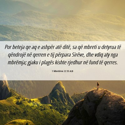 Picture 06 - 1 Mbretërve 22:35 ALB - Por beteja qe aq e ashpër atë ditë, sa që - Bible Verse Picture