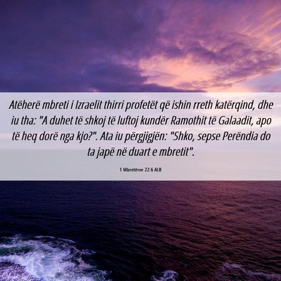 Picture 06 - 1 Mbretërve 22:6 ALB - Atëherë mbreti i Izraelit thirri profetët që - Bible Verse Picture