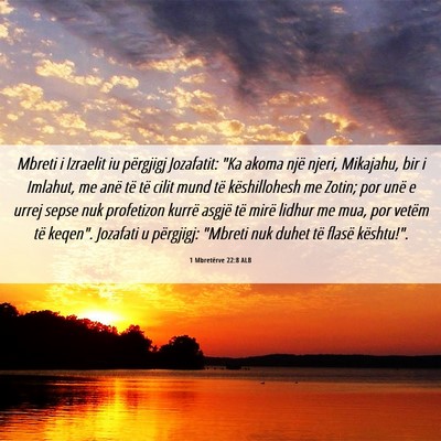 Picture 06 - 1 Mbretërve 22:8 ALB - Mbreti i Izraelit iu përgjigj Jozafatit: 