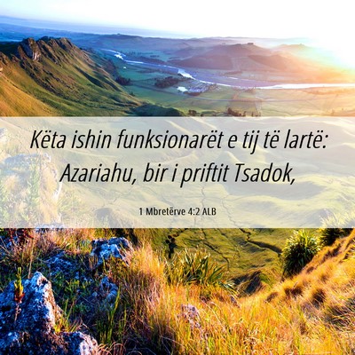 Picture 06 - 1 Mbretërve 4:2 ALB - Këta ishin funksionarët e tij të lartë: - Bible Verse Picture