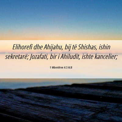 Picture 06 - 1 Mbretërve 4:3 ALB - Elihorefi dhe Ahijahu, bij të Shishas, ishin - Bible Verse Picture