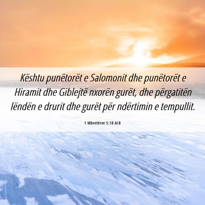 Picture 06 - 1 Mbretërve 5:18 ALB - Kështu punëtorët e Salomonit dhe punëtorët e - Bible Verse Picture