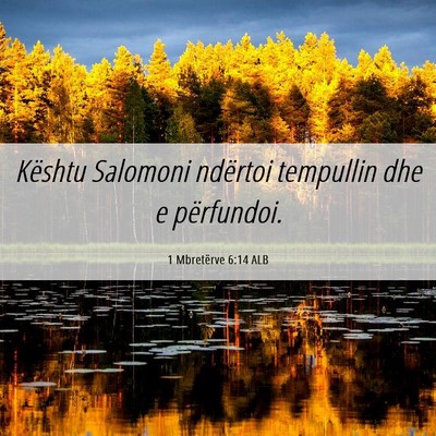 Picture 06 - 1 Mbretërve 6:14 ALB - Kështu Salomoni ndërtoi tempullin dhe e - Bible Verse Picture