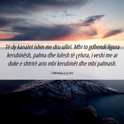 Picture 06 - 1 Mbretërve 6:32 ALB - Të dy kanatet ishin me dru ulliri. Mbi to - Bible Verse Picture