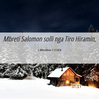 Picture 06 - 1 Mbretërve 7:13 ALB - Mbreti Salomon solli nga Tiro - Bible Verse Picture