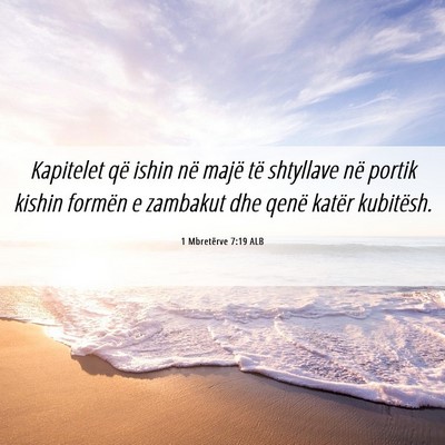 Picture 06 - 1 Mbretërve 7:19 ALB - Kapitelet që ishin në majë të shtyllave në - Bible Verse Picture