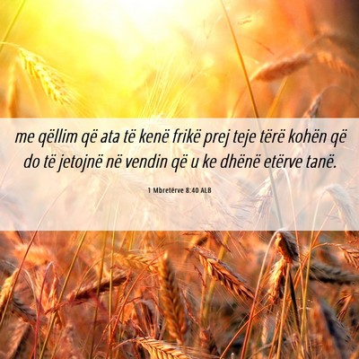 Picture 06 - 1 Mbretërve 8:40 ALB - me qëllim që ata të kenë frikë prej teje - Bible Verse Picture