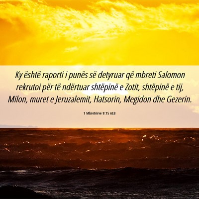 Picture 06 - 1 Mbretërve 9:15 ALB - Ky është raporti i punës së detyruar që - Bible Verse Picture