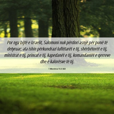 Picture 06 - 1 Mbretërve 9:22 ALB - Por nga bijtë e Izraelit, Salomoni nuk përdori - Bible Verse Picture