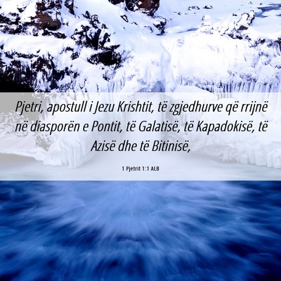 Picture 06 - 1 Pjetrit 1:1 ALB - Pjetri, apostull i Jezu Krishtit, të zgjedhurve - Bible Verse Picture