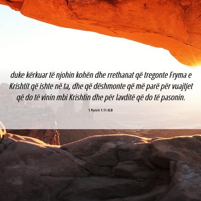 Picture 06 - 1 Pjetrit 1:11 ALB - duke kërkuar të njohin kohën dhe rrethanat që - Bible Verse Picture