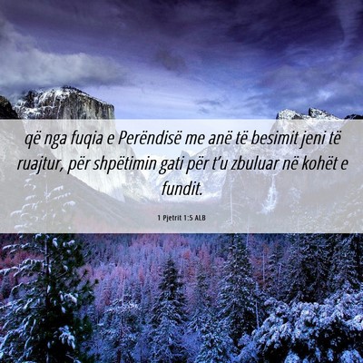 Picture 06 - 1 Pjetrit 1:5 ALB - që nga fuqia e Perëndisë me anë të besimit - Bible Verse Picture