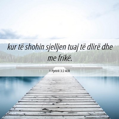 Picture 06 - 1 Pjetrit 3:2 ALB - kur të shohin sjelljen tuaj të dlirë dhe me - Bible Verse Picture