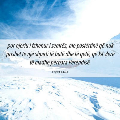 Picture 06 - 1 Pjetrit 3:4 ALB - por njeriu i fshehur i zemrës, me pastërtinë - Bible Verse Picture