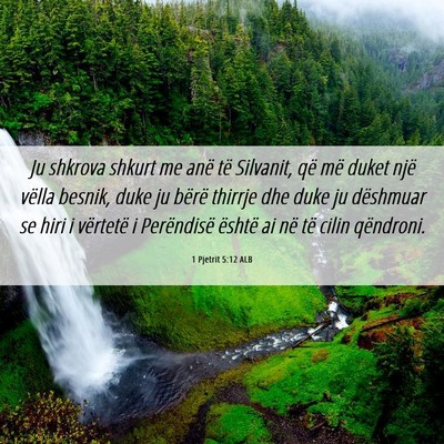 Picture 06 - 1 Pjetrit 5:12 ALB - Ju shkrova shkurt me anë të Silvanit, që më - Bible Verse Picture