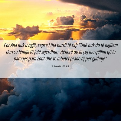 Picture 06 - 1 Samuelit 1:22 ALB - Por Ana nuk u ngjit, sepse i tha burrit të saj: - Bible Verse Picture
