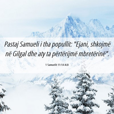 Picture 06 - 1 Samuelit 11:14 ALB - Pastaj Samueli i tha popullit: 