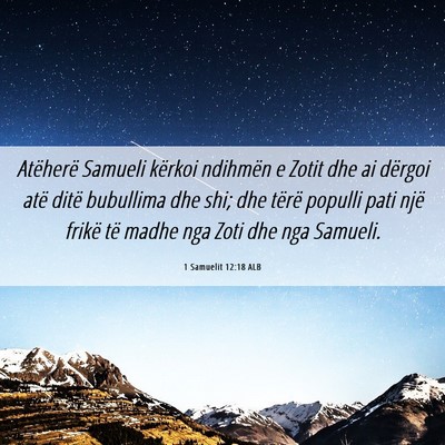 Picture 06 - 1 Samuelit 12:18 ALB - Atëherë Samueli kërkoi ndihmën e Zotit dhe ai - Bible Verse Picture