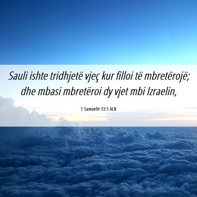 Picture 06 - 1 Samuelit 13:1 ALB - Sauli ishte tridhjetë vjeç kur filloi të - Bible Verse Picture